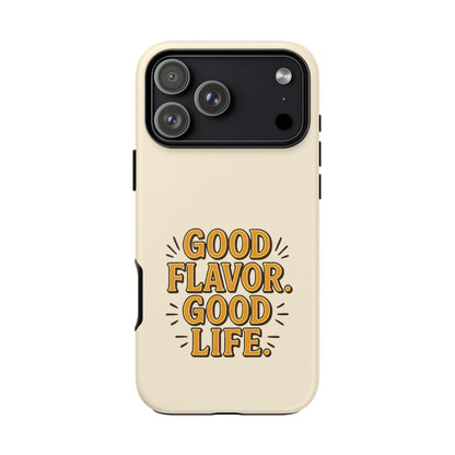 Good Flavor. Good Life. - Tough Phone Case