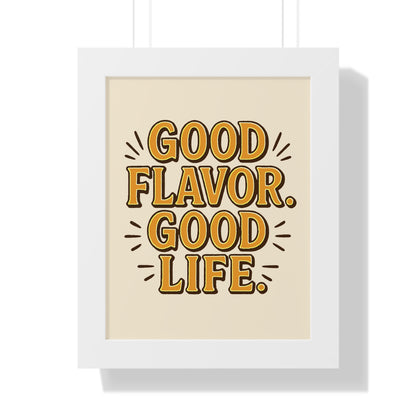 Good Flavor. Good Life. - Framed Poster