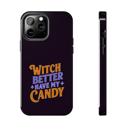 Witch Better Have My Candy - Phone Case