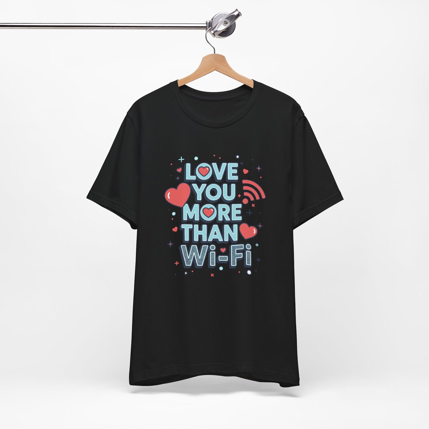 Love You More Than Wi‑Fi - T-Shirt