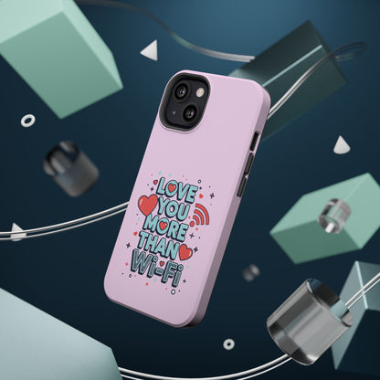 Love You More Than Wi‑Fi - Magnetic Phone Case