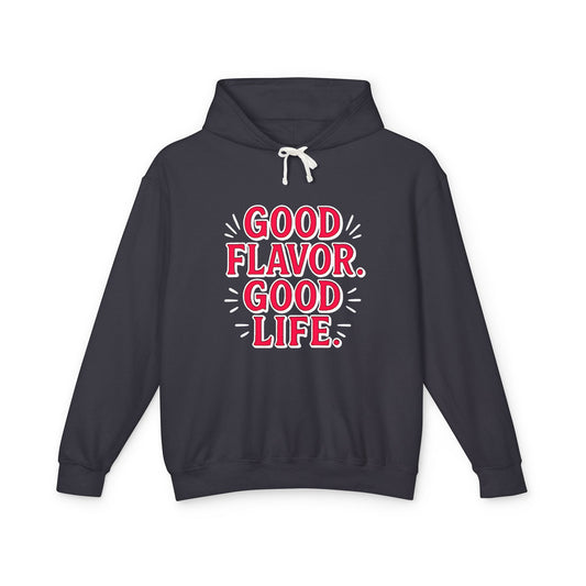 Good Flavor. Good Life. - Hoodie