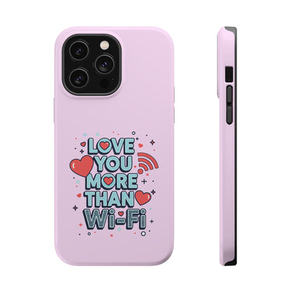 Love You More Than Wi‑Fi - Magnetic Phone Case