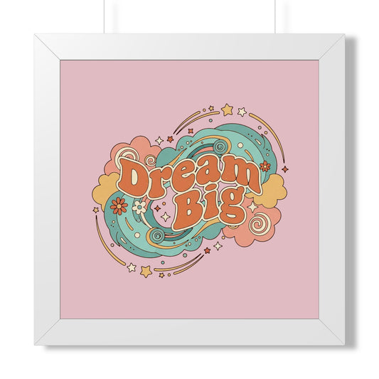 Dream Big - Framed Poster