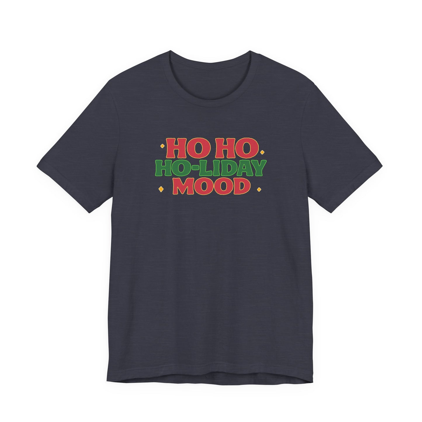 Holiday Mood Unisex T-Shirt, Christmas Tee, Festive Shirt, Gift for Her, Ho Ho Ho Shirt, Casual Wear, Holiday Apparel