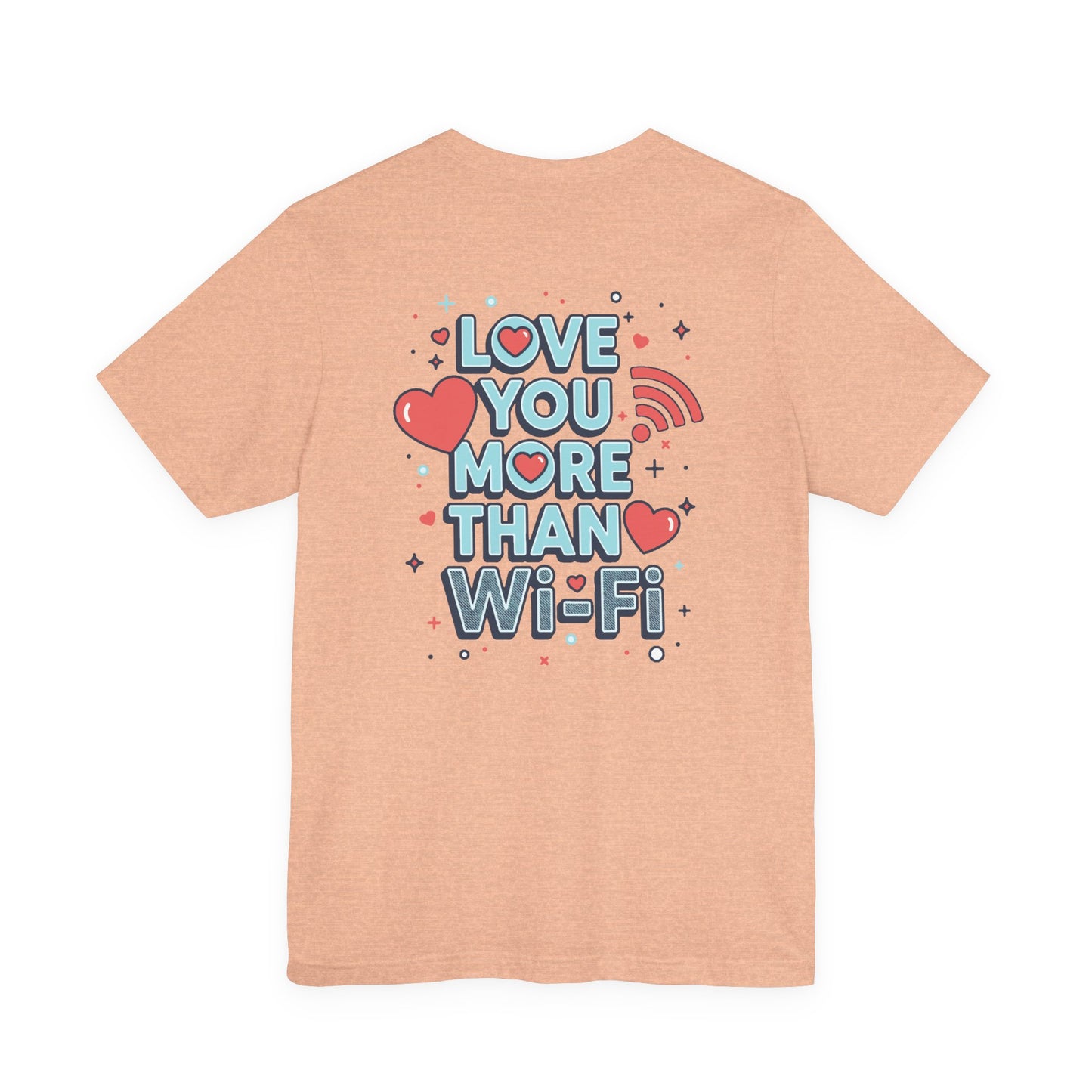 Love You More Than Wi‑Fi - T-Shirt