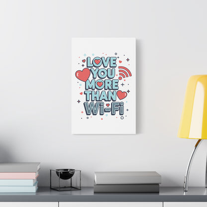 Love You More Than Wi‑Fi - Stretched Canvas