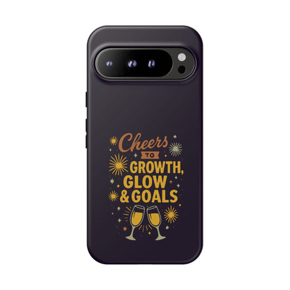 Cheers to Growth, Glow & Goals - Tough Phone Case