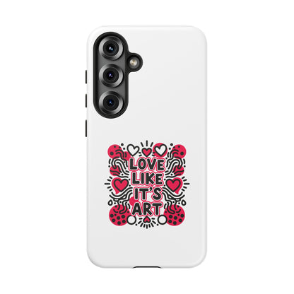 Love Like It's Art - Tough Phone Case