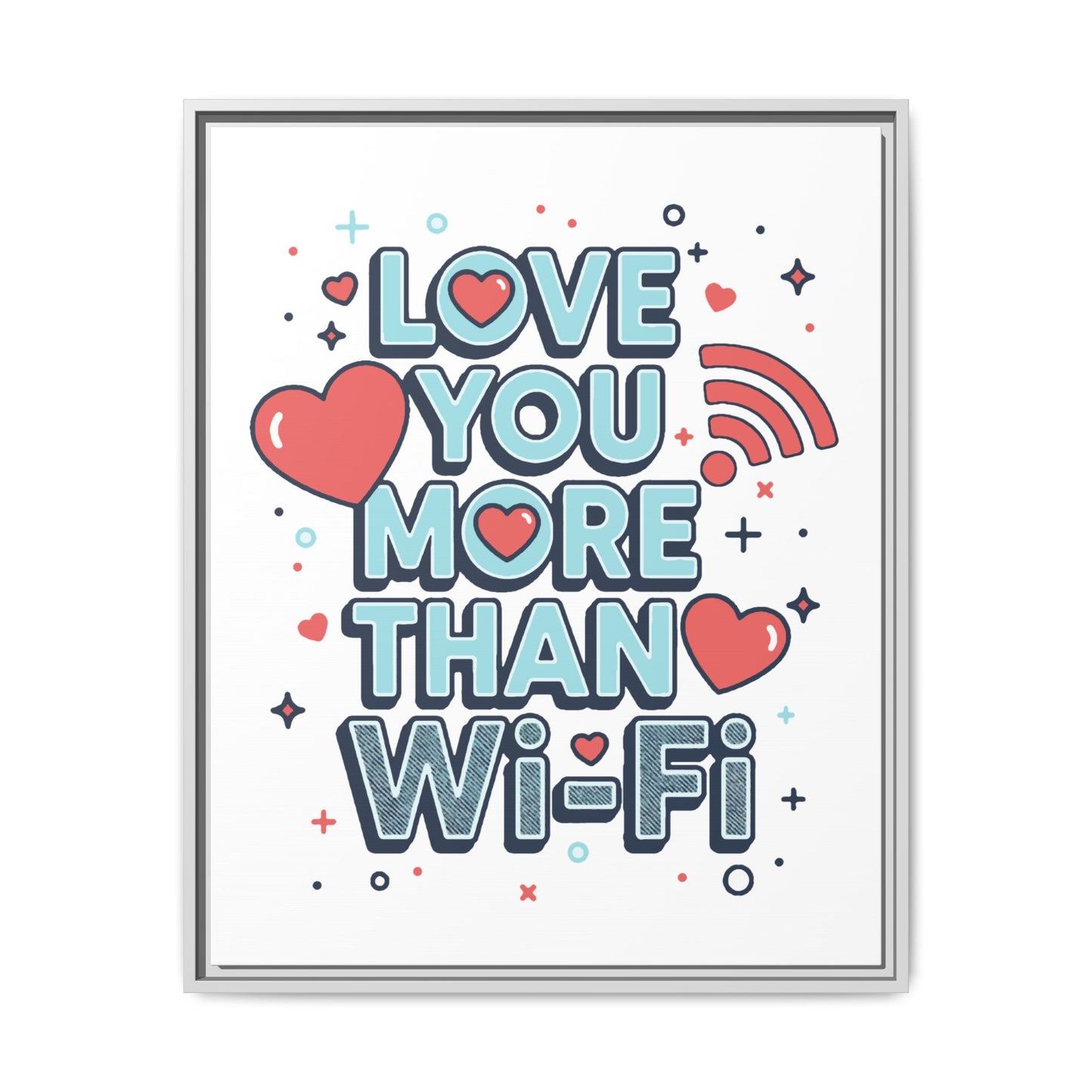 Love You More Than Wi‑Fi - Framed Canvas