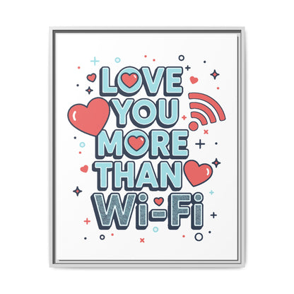 Love You More Than Wi‑Fi - Framed Canvas