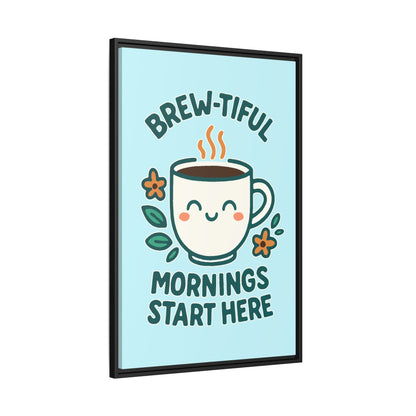 Brew-tiful Mornings Start Here - Framed Canvas