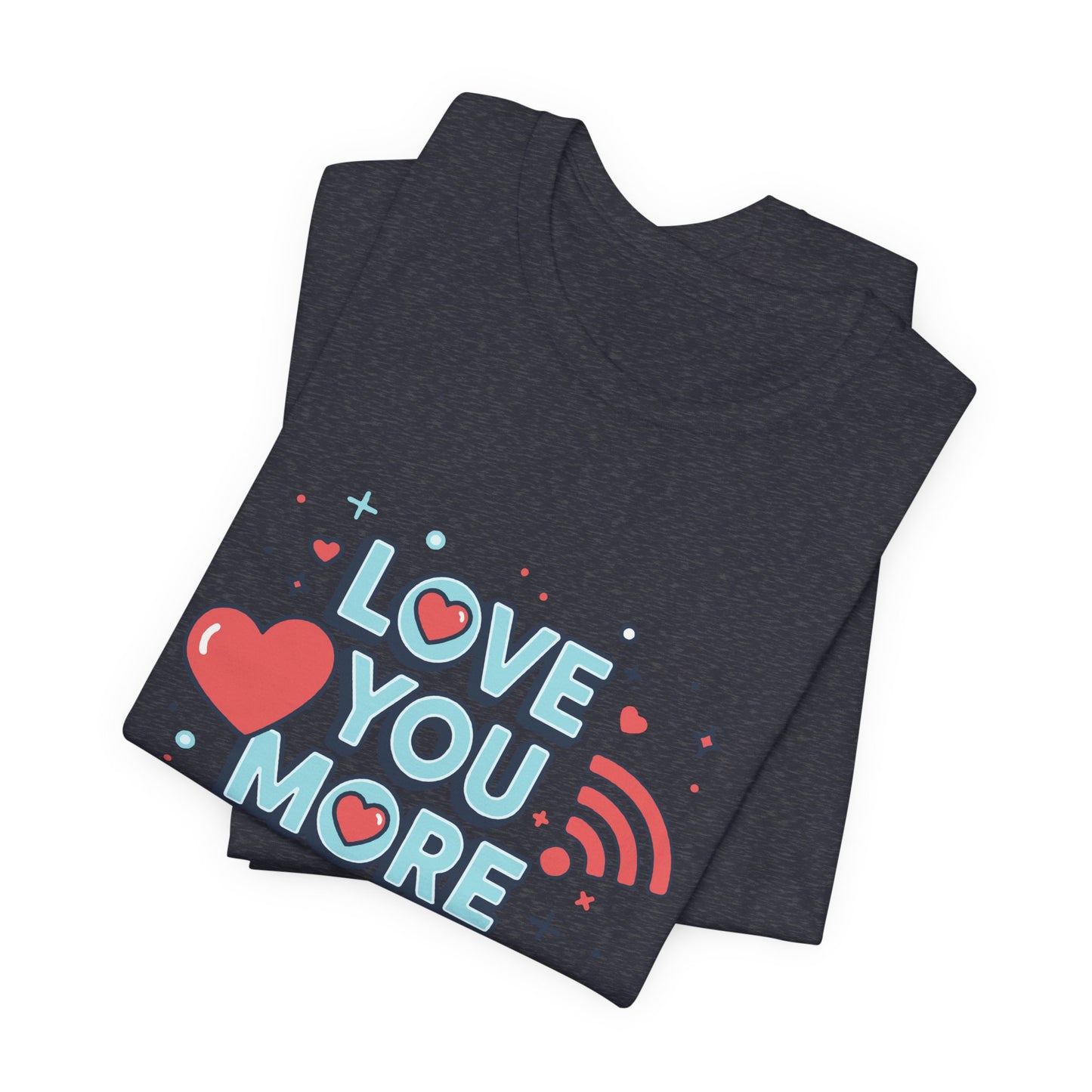Love You More Than Wi‑Fi - T-Shirt