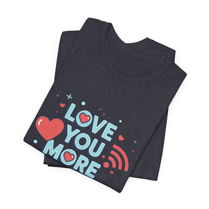 Love You More Than Wi‑Fi - T-Shirt