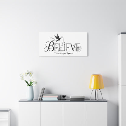 Believe and Magic Happens - Stretched Canvas