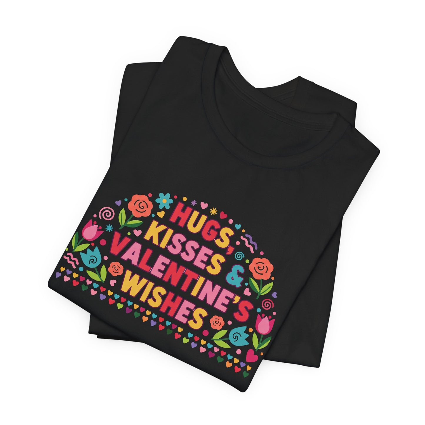 Hugs, Kisses & Valentine’s Wishes - T-Shirt