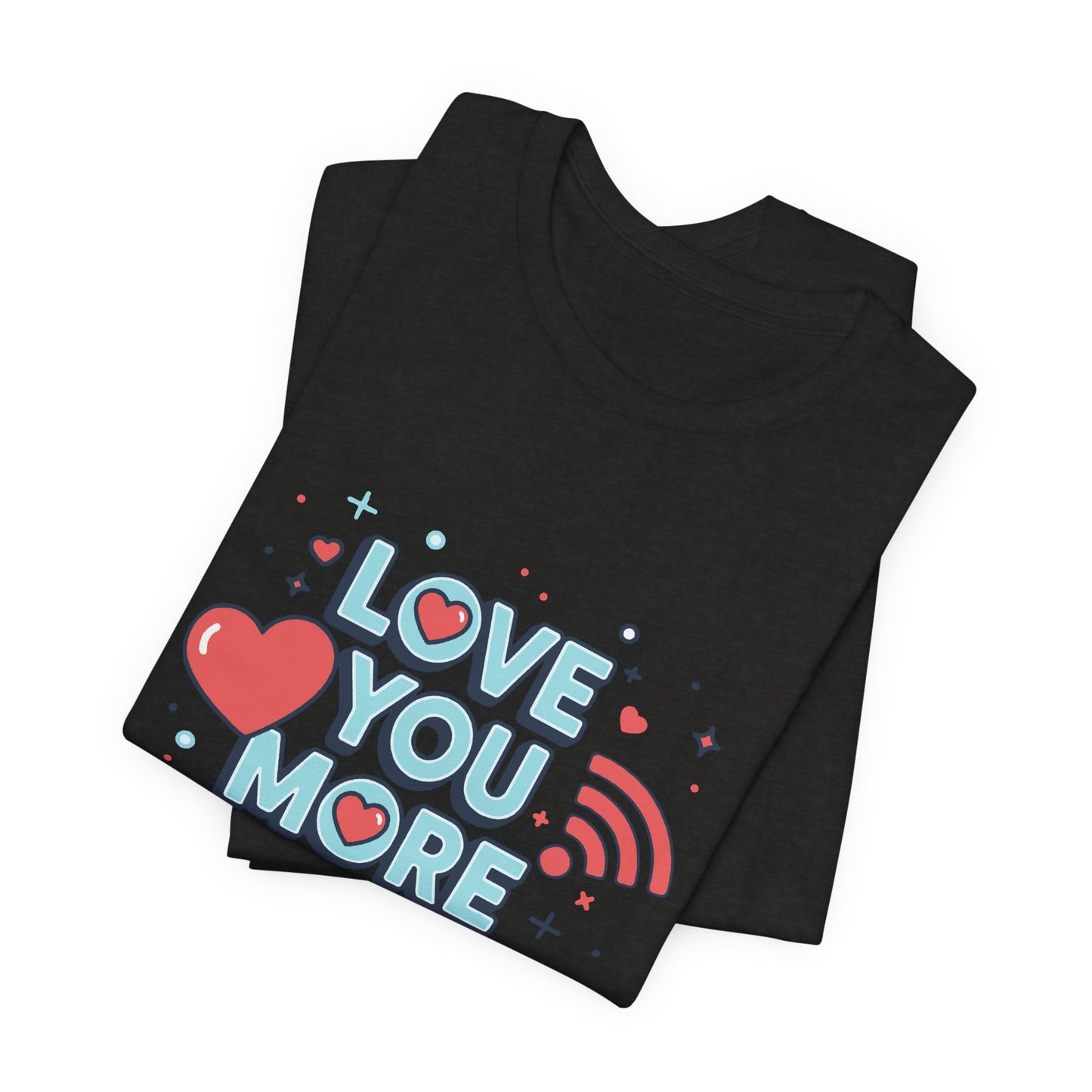 Love You More Than Wi‑Fi - T-Shirt