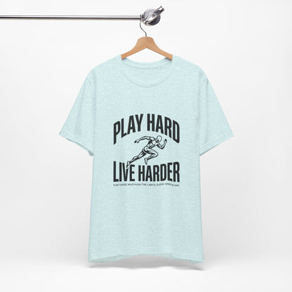 Play Hard / Live Harder - T-Shirt