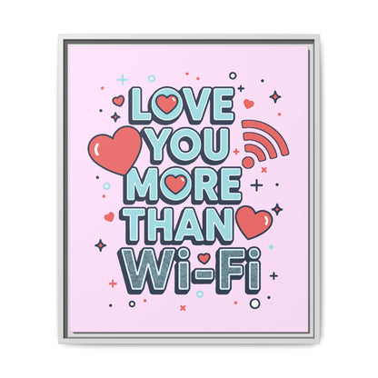 Love You More Than Wi‑Fi - Framed Canvas