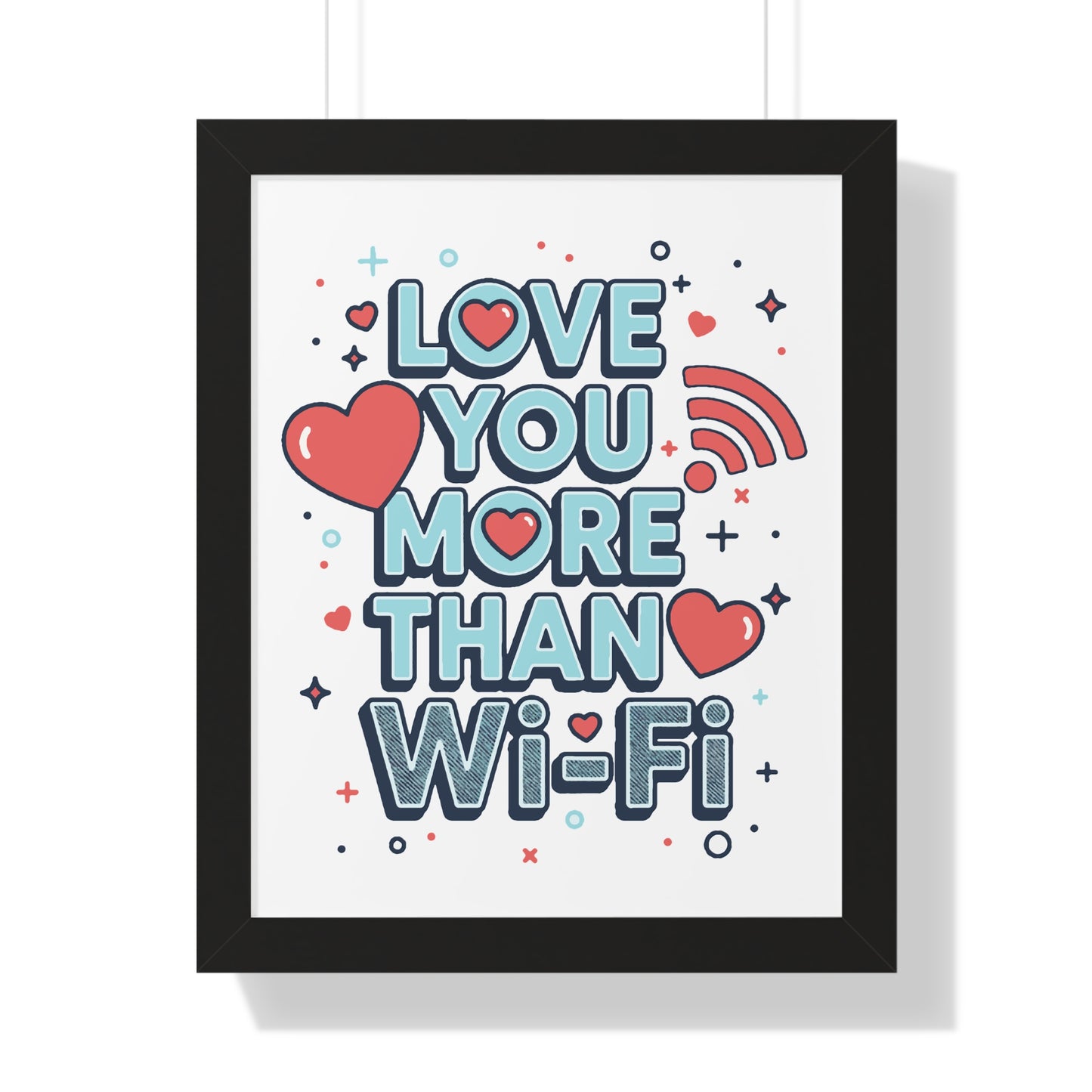 Love You More Than Wi-Fi - Framed Poster