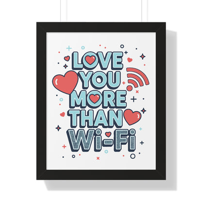 Love You More Than Wi-Fi - Framed Poster