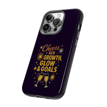 Cheers to Growth, Glow & Goals - Tough Phone Case