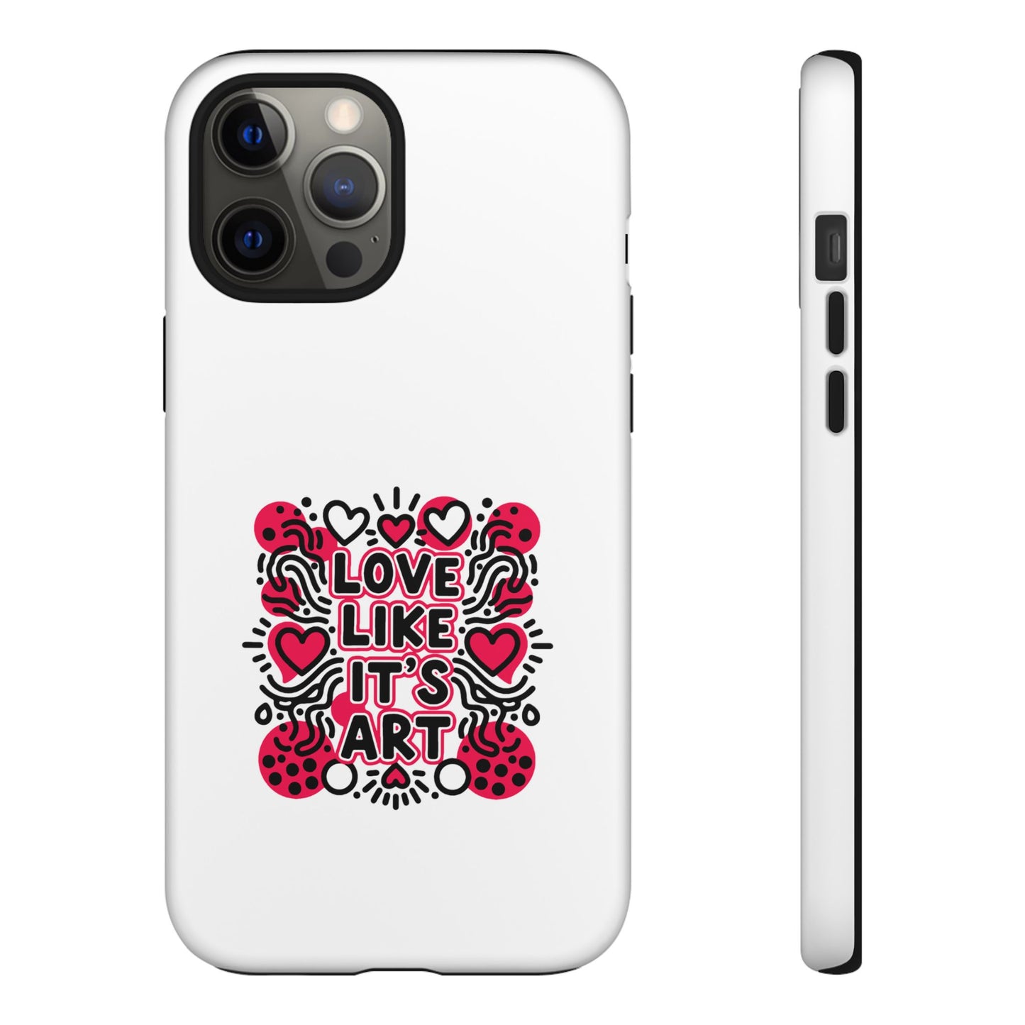 Love Like It's Art - Tough Phone Case