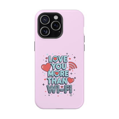 Love You More Than Wi‑Fi - Magnetic Phone Case