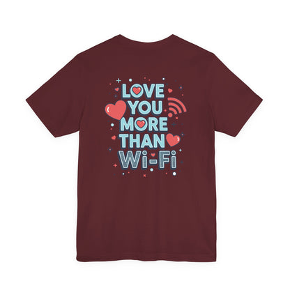 Love You More Than Wi‑Fi - T-Shirt
