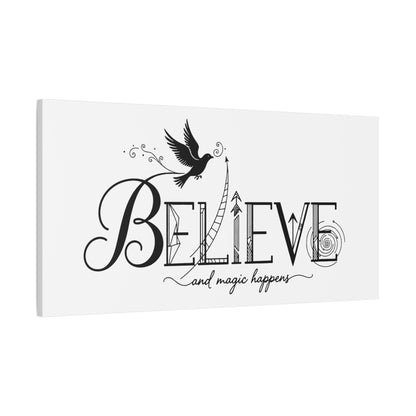 Believe and Magic Happens - Stretched Canvas