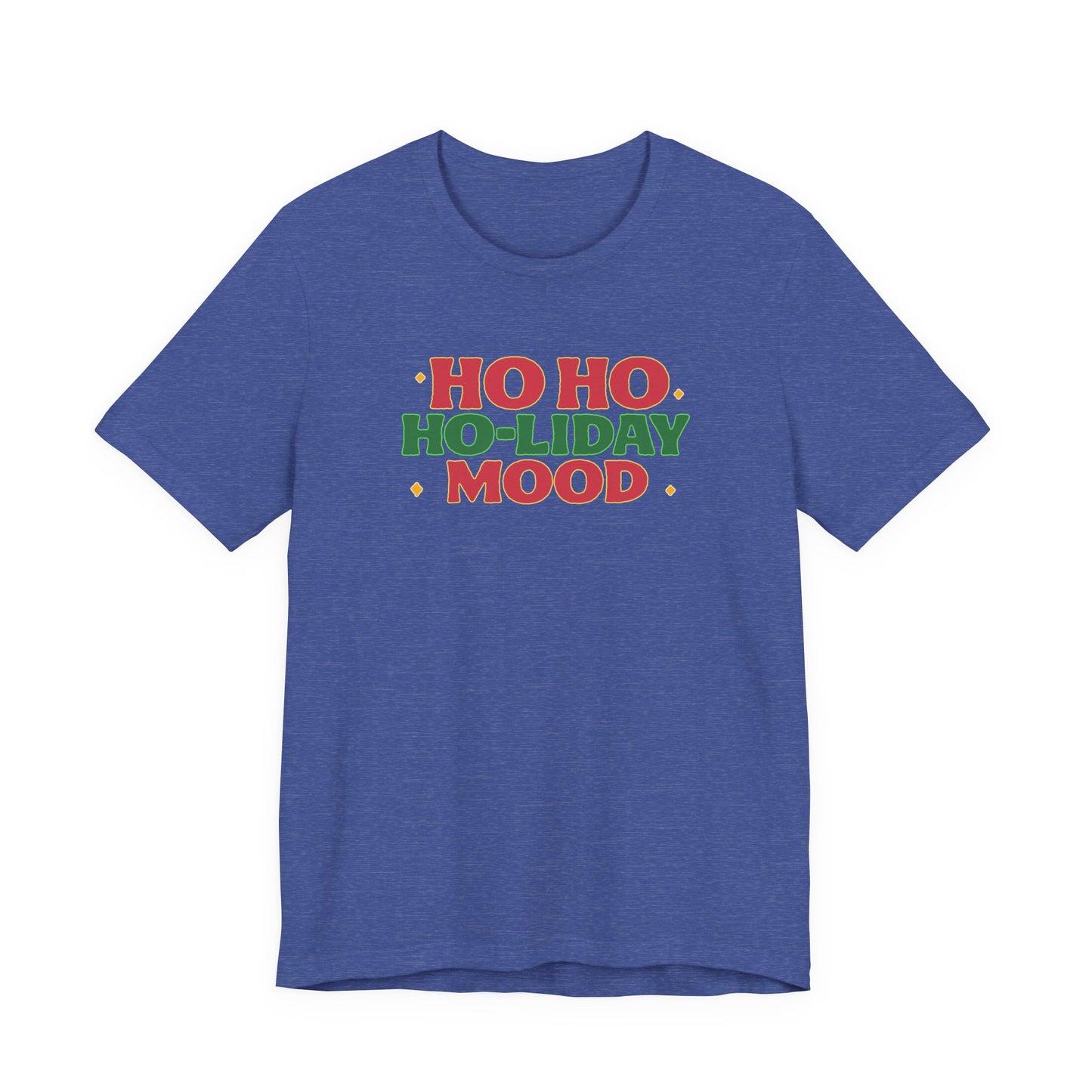 Holiday Mood Unisex T-Shirt, Christmas Tee, Festive Shirt, Gift for Her, Ho Ho Ho Shirt, Casual Wear, Holiday Apparel