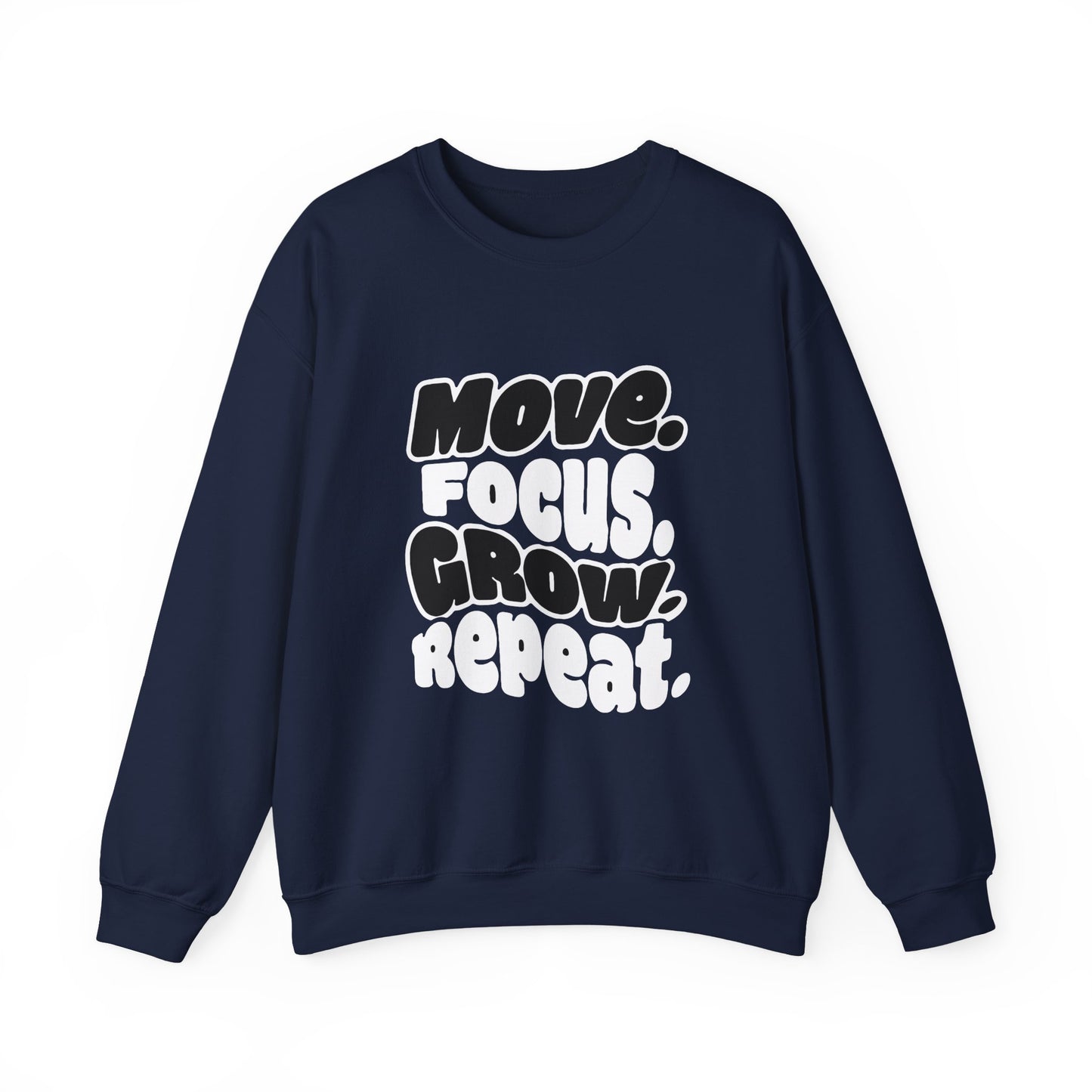 Move. Focus. Grow. Repeat. - Sweatshirt