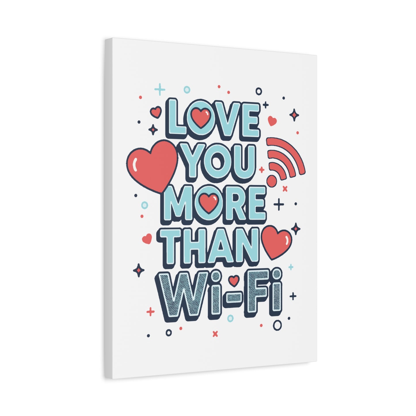 Love You More Than Wi‑Fi - Stretched Canvas