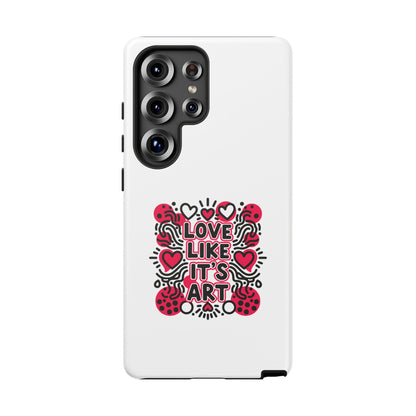 Love Like It's Art - Tough Phone Case
