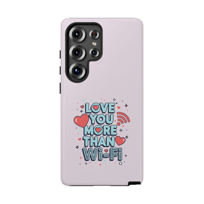 Love You More Than Wi‑Fi - Tough Phone Case