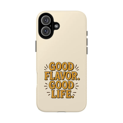 Good Flavor. Good Life. - Tough Phone Case
