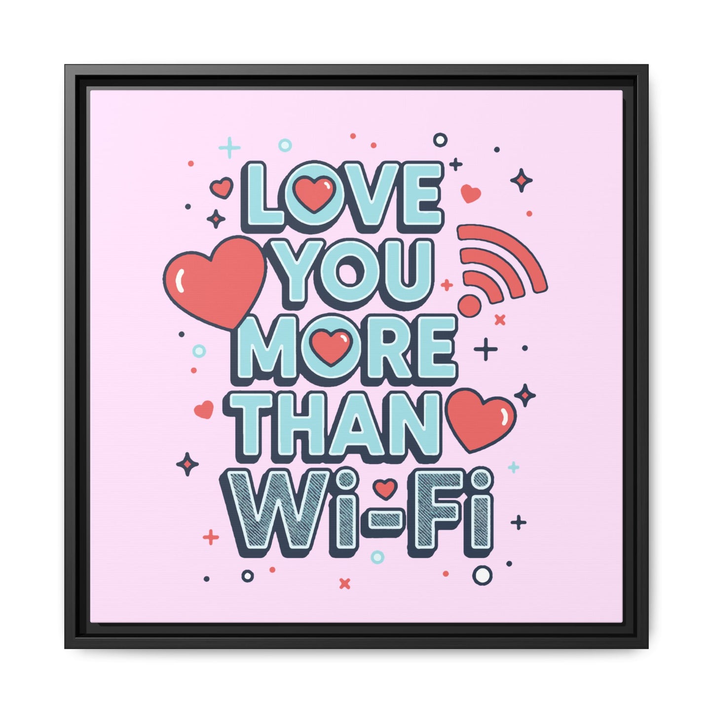 Love You More Than Wi‑Fi - Framed Canvas