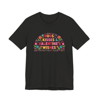 Hugs, Kisses & Valentine’s Wishes - T-Shirt