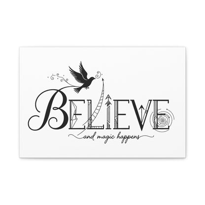 Believe and Magic Happens - Stretched Canvas