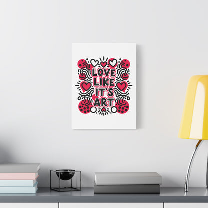 Love Like It's Art - Stretched Canvas