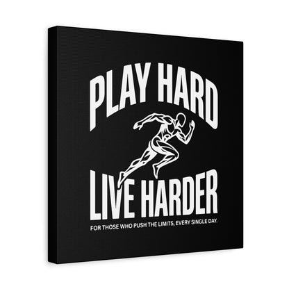 Play Hard / Live Harder - Canvas