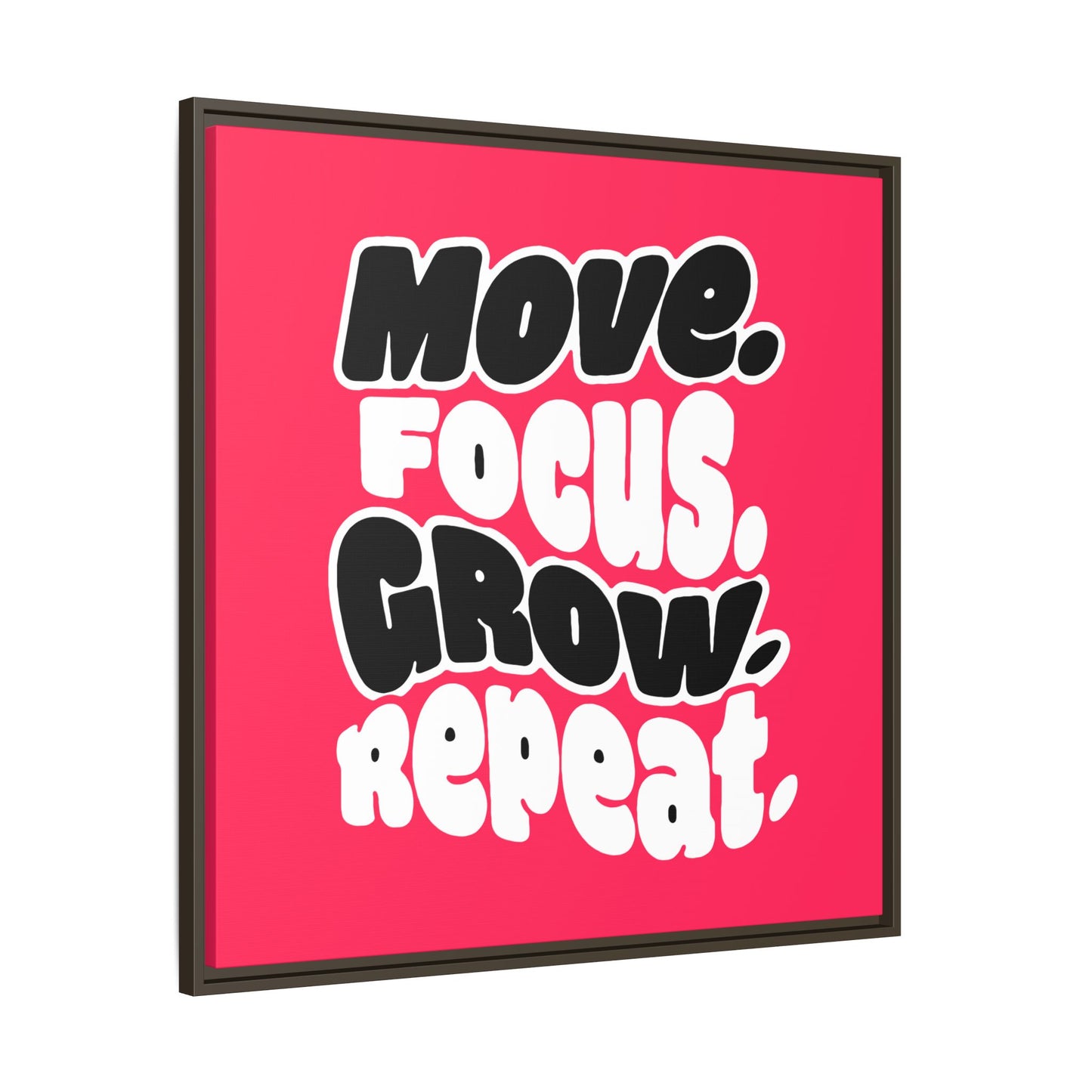 Move. Focus. Grow. Repeat. - Framed Canvas