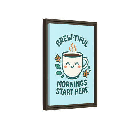 Brew-tiful Mornings Start Here - Framed Canvas