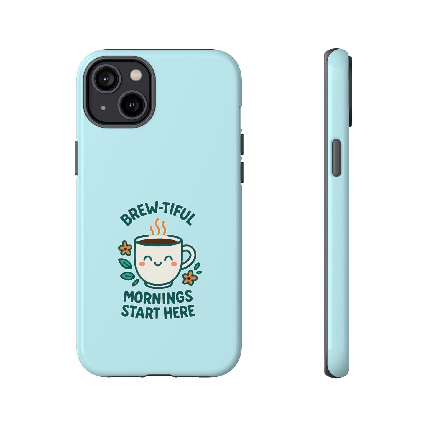 Brew-tiful Mornings Tough Phone Case, Cute Coffee Cases, Gift for Coffee Lovers, Bright & Cheerful Phone Accessories