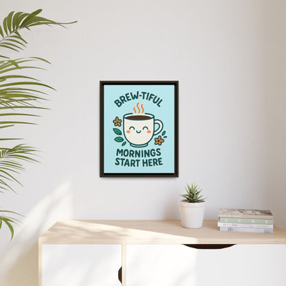 Brew-tiful Mornings Start Here - Framed Canvas