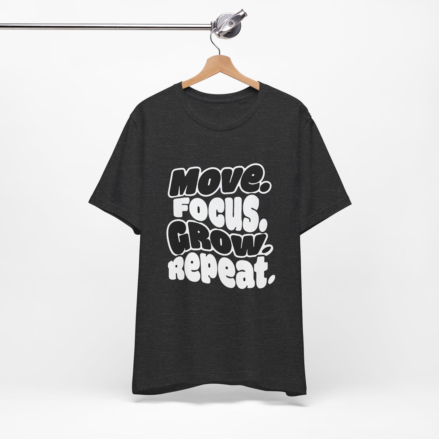 Move. Focus. Grow. Repeat. - T-Shirt