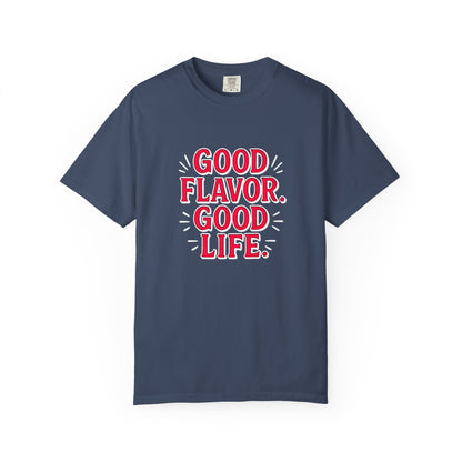 Good Flavor. Good Life. - T-Shirt