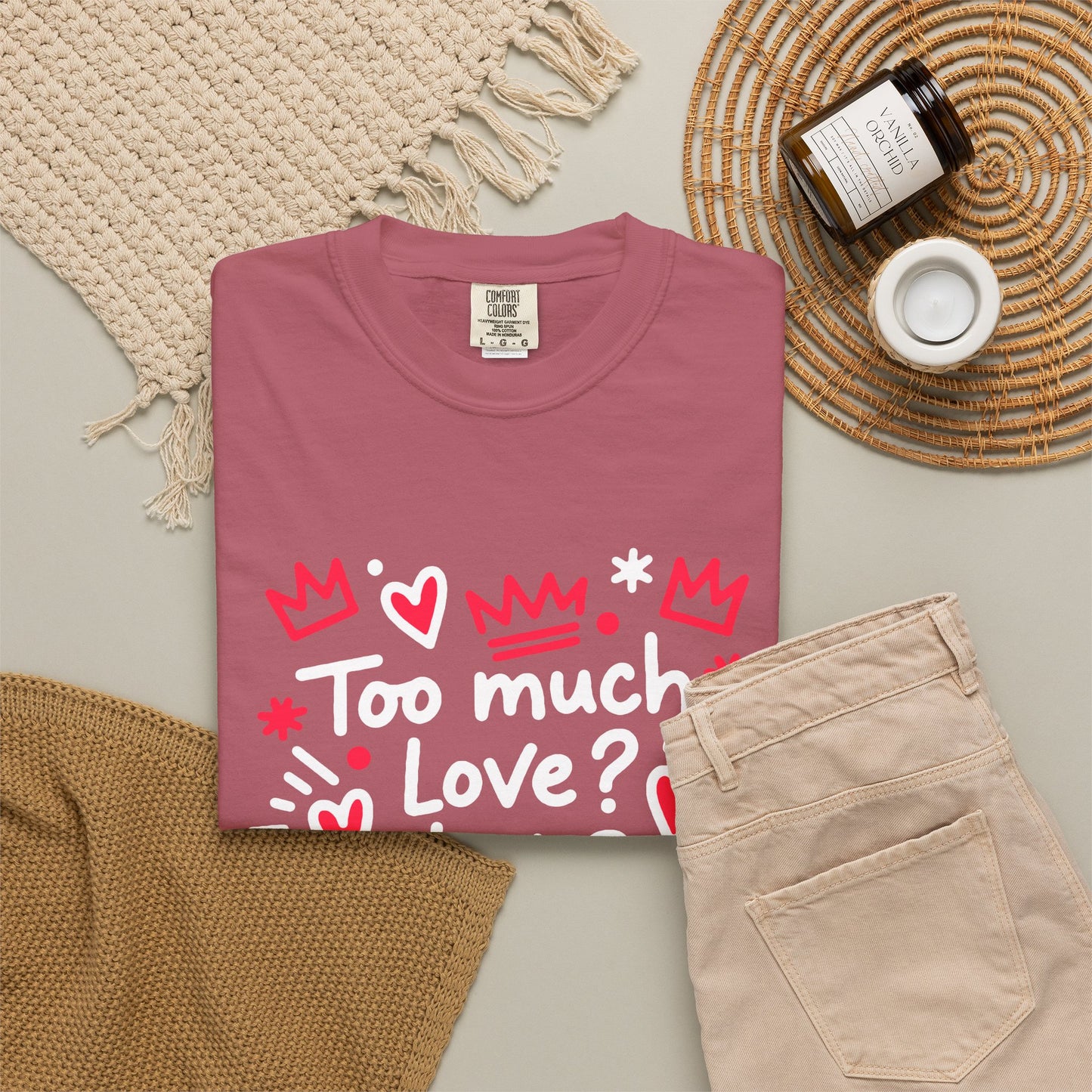 Too Much Love? Never Enough - T-Shirt