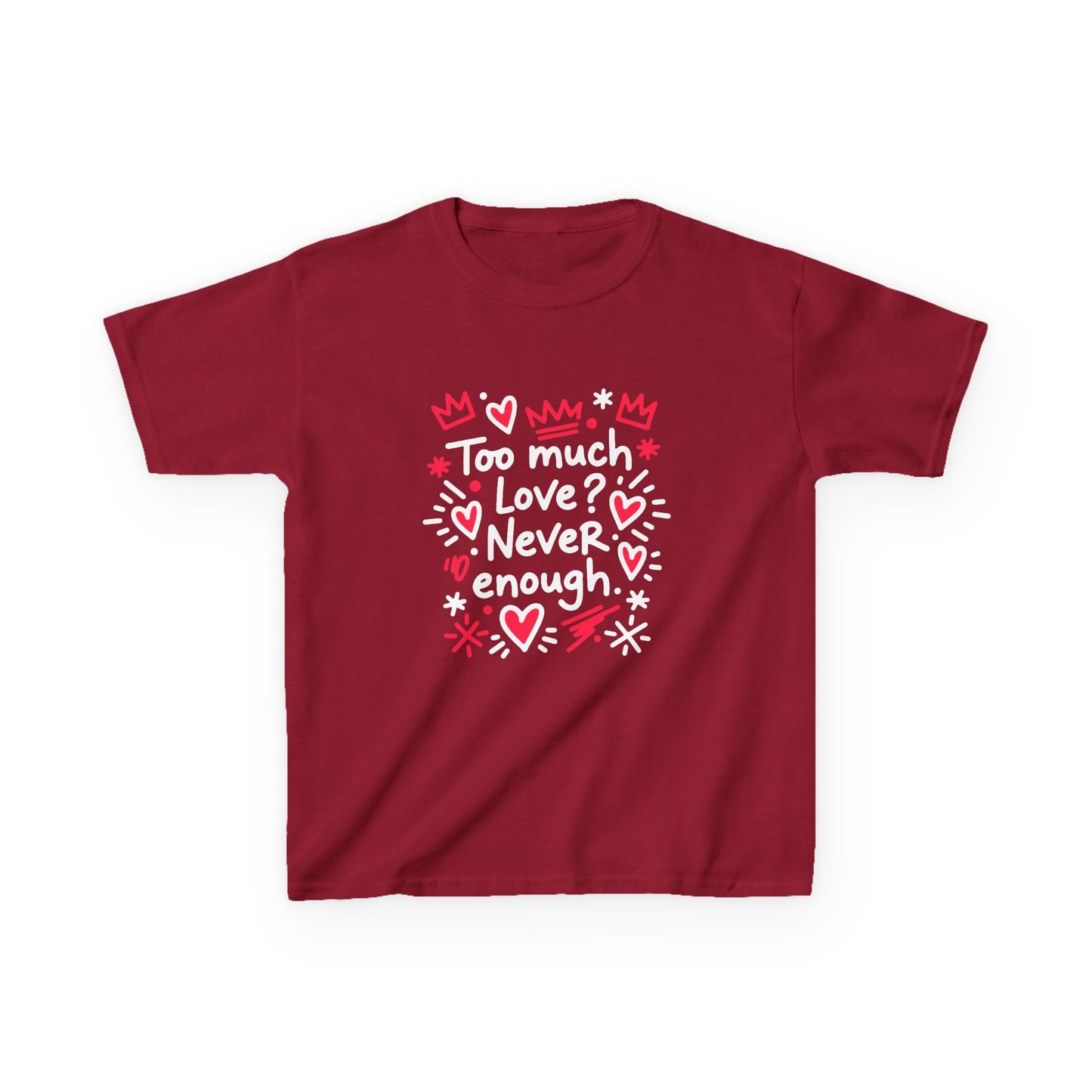 Too Much Love? Never Enough - Kids Tee
