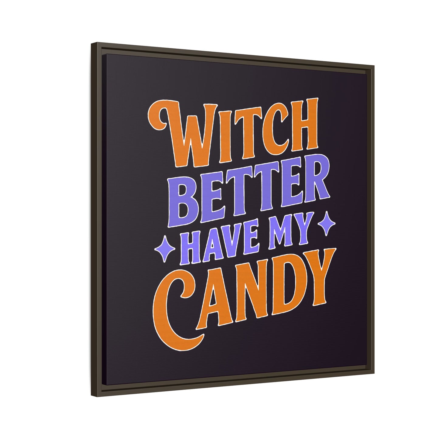 Witch Better Have My Candy - Framed Canvas